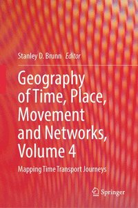 bokomslag Geography of Time, Place, Movement and Networks, Volume 4