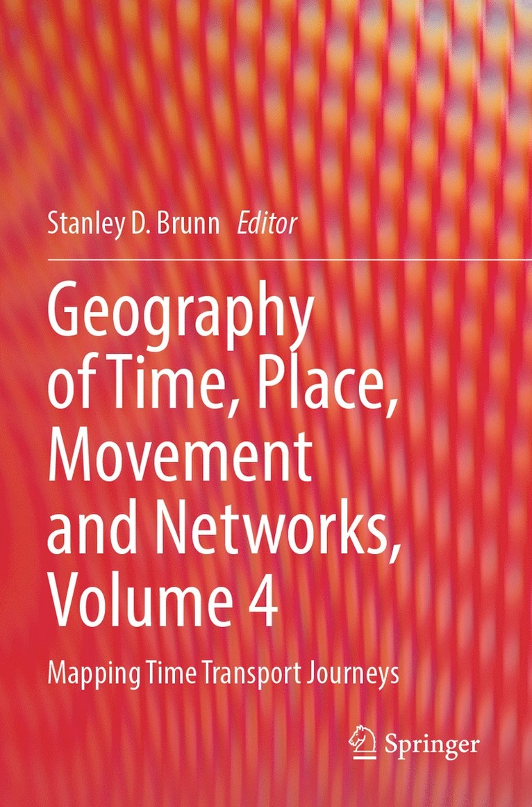 Stanley D. Brunn - Geography of Time, Place, Movement and Networks, Volume 4, Häftad