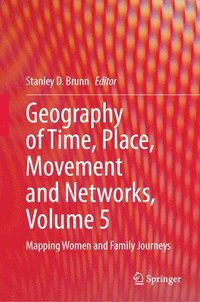 bokomslag Geography of Time, Place, Movement and Networks, Volume 5
