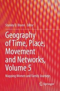 bokomslag Geography of Time, Place, Movement and Networks, Volume 5