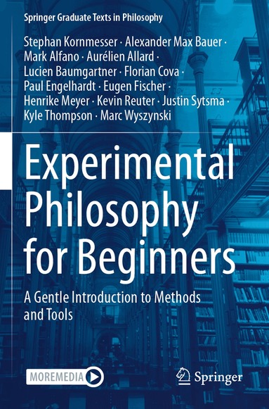 Stephan Kornmesser, Alexander Max Bauer, Mark Alfano, Aurélien Allard, Lucien Baumgartner, Florian Cova, Paul Engelhardt, Eugen Fischer, Henrike Meyer, Kevin Reuter, Justin Sytsma, Kyle Thompson, Marc Wyszynski - Experimental Philosophy for Beginners, Häftad