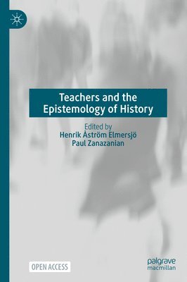 Teachers and the Epistemology of History 1