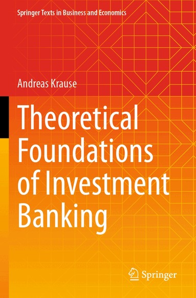 Andreas Krause - Theoretical Foundations of Investment Banking, Häftad