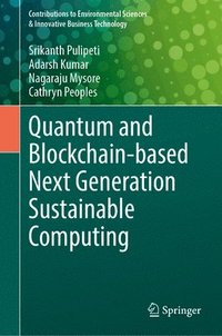 bokomslag Quantum and Blockchain-based Next Generation Sustainable Computing