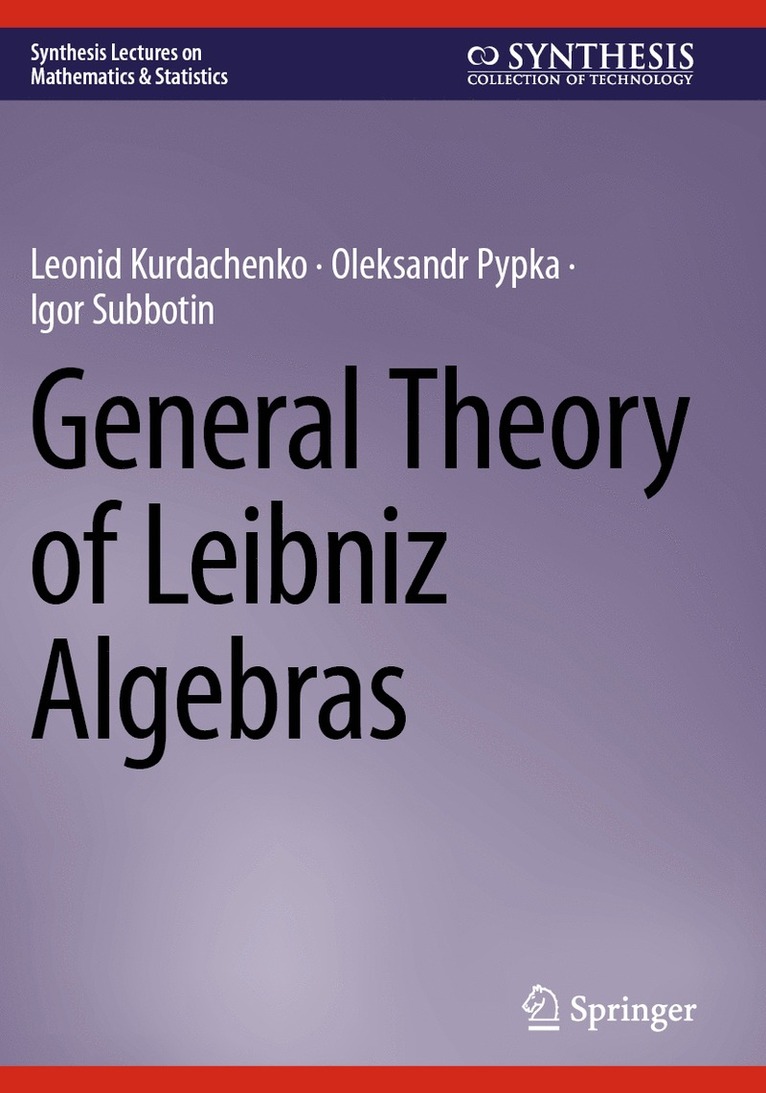 Leonid Kurdachenko, Oleksandr Pypka, Igor Subbotin - General Theory of Leibniz Algebras, Häftad