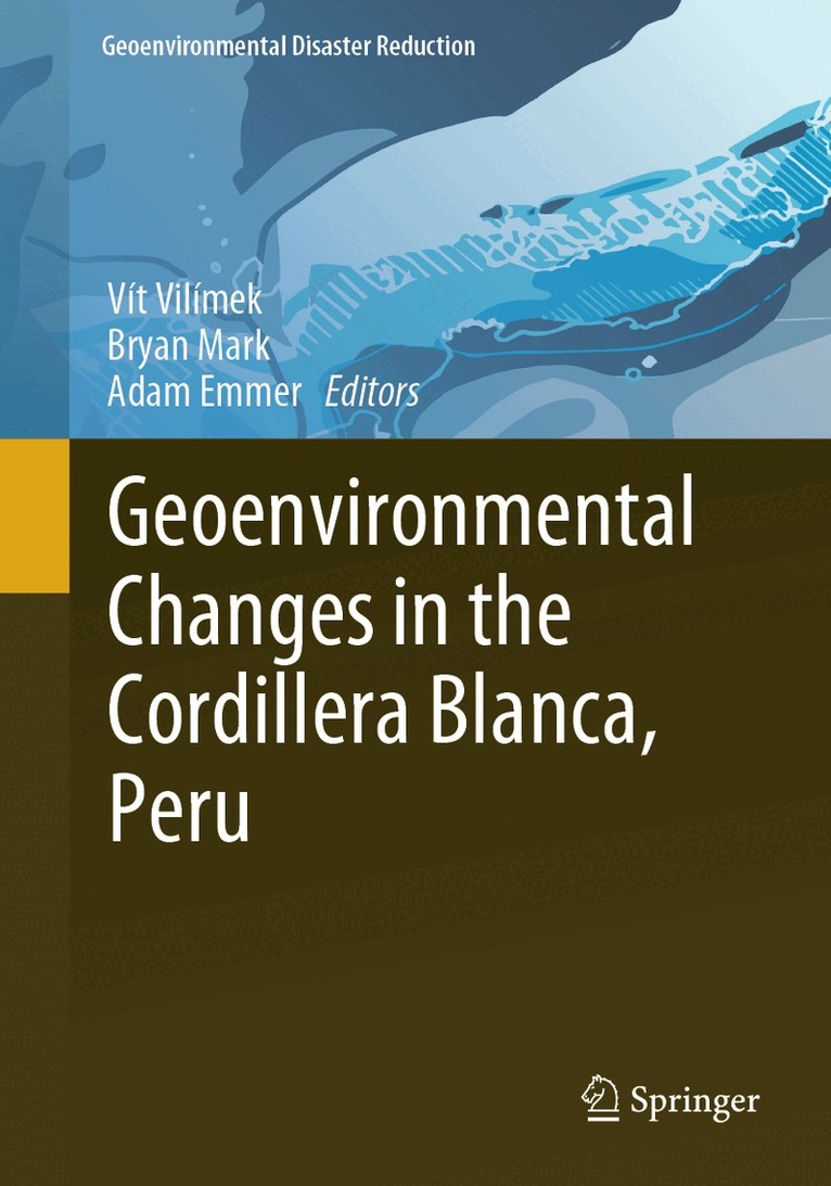 Vít Vilímek, Bryan Mark, Adam Emmer - Geoenvironmental Changes in the Cordillera Blanca, Peru, Häftad. Tillgänglighet: Lägg i varukorg