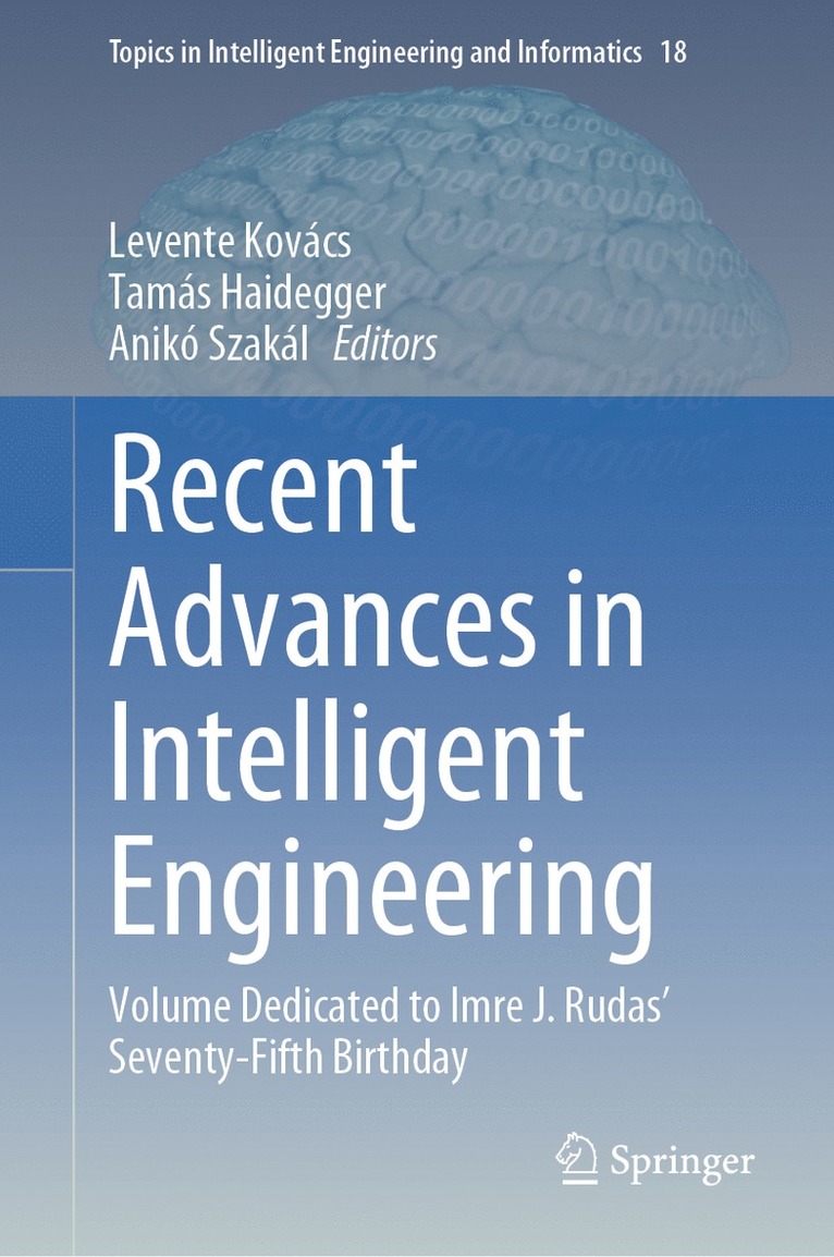 Levente Kovács, Tamás Haidegger, Anikó Szakál, Levente Kovacs, Tamas Haidegger, Aniko Szakal - Recent Advances in Intelligent Engineering, Inbunden