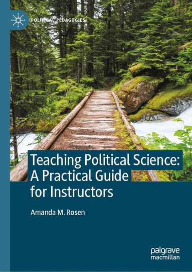 Amanda M. Rosen - Teaching Political Science: A Practical Guide for Instructors, Inbunden