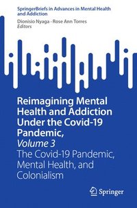 bokomslag Reimagining Mental Health and Addiction Under the Covid-19 Pandemic, Volume 3