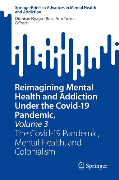 Dionisio Nyaga, Rose Ann Torres - Reimagining Mental Health and Addiction Under the Covid-19 Pandemic, Volume 3, Häftad