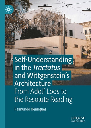 Raimundo Henriques - Self-understanding in the Tractatus and Wittgenstein’s Architecture, Inbunden