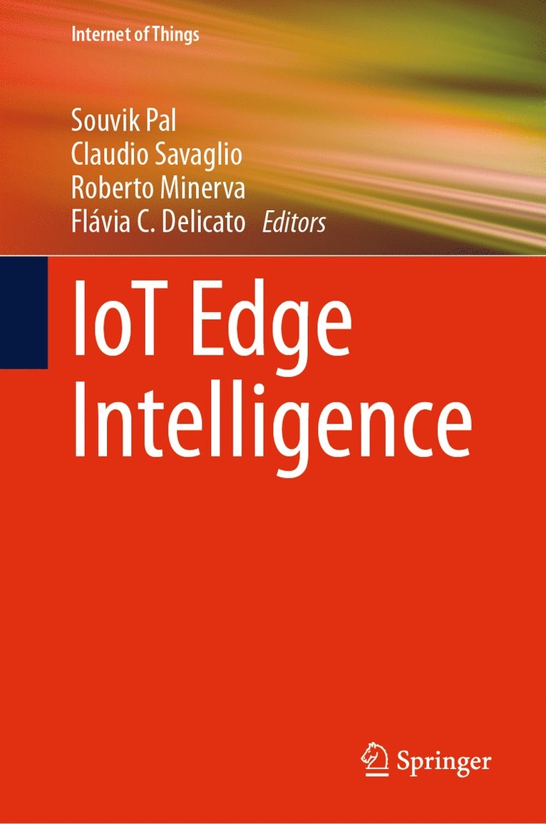 Souvik Pal, Claudio Savaglio, Roberto Minerva, Flávia C. Delicato, Flavia C. Delicato - IoT Edge Intelligence, Inbunden