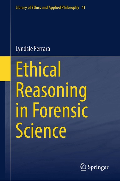 Lyndsie Ferrara - Ethical Reasoning in Forensic Science, Inbunden