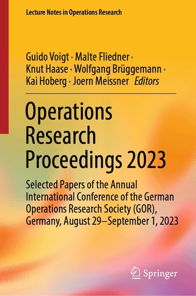 Guido Voigt, Malte Fliedner, Knut Haase, Wolfgang Brüggemann, Kai Hoberg, Joern Meissner - Operations Research Proceedings 2023, Inbunden