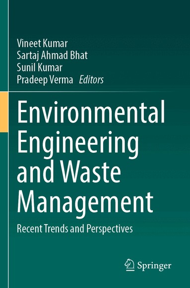 Vineet Kumar, Sartaj Ahmad Bhat, Sunil Kumar, Pradeep Verma - Environmental Engineering and Waste Management, Häftad