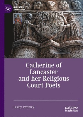 bokomslag Catherine of Lancaster and her Religious Court Poets