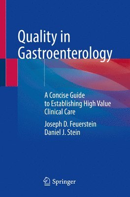 Joseph D. Feuerstein, Daniel J. Stein - Quality in Gastroenterology, Häftad