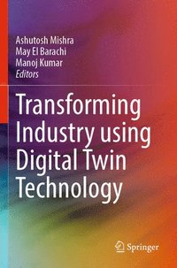 bokomslag Transforming Industry using Digital Twin Technology