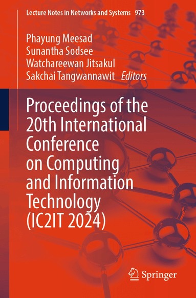 Phayung Meesad, Sunantha Sodsee, Watchareewan Jitsakul, Sakchai Tangwannawit - Proceedings of the 20th International Conference on Computing and Information Technology (IC2IT 2024), Häftad