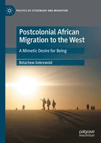 bokomslag Postcolonial African Migration to the West