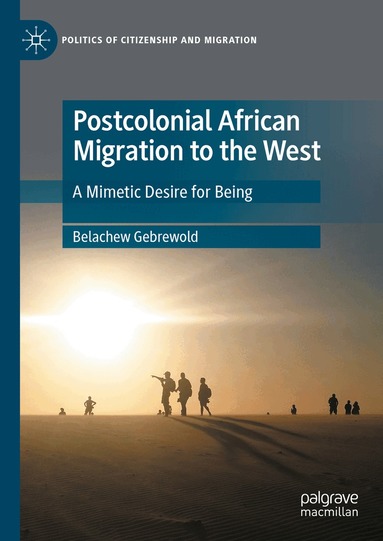 Belachew Gebrewold - Postcolonial African Migration to the West, Inbunden