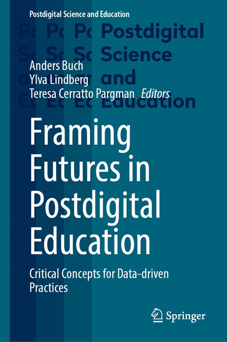 Anders Buch, Ylva Lindberg, Teresa Cerratto Pargman - Framing Futures in Postdigital Education, Inbunden