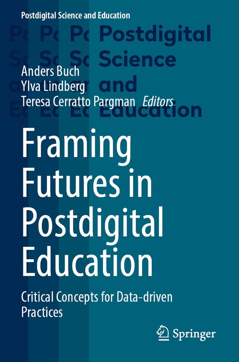Anders Buch, Ylva Lindberg, Teresa Cerratto Pargman - Framing Futures in Postdigital Education, Häftad