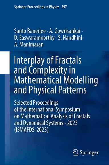 Santo Banerjee, A. Gowrisankar, D. Easwaramoorthy, S. Nandhini, A. Manimaran - Interplay of Fractals and Complexity in Mathematical Modelling and Physical Patterns, Inbunden