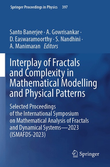 Santo Banerjee, A. Gowrisankar, D. Easwaramoorthy, S. Nandhini, A. Manimaran - Interplay of Fractals and Complexity in Mathematical Modelling and Physical Patterns, Häftad