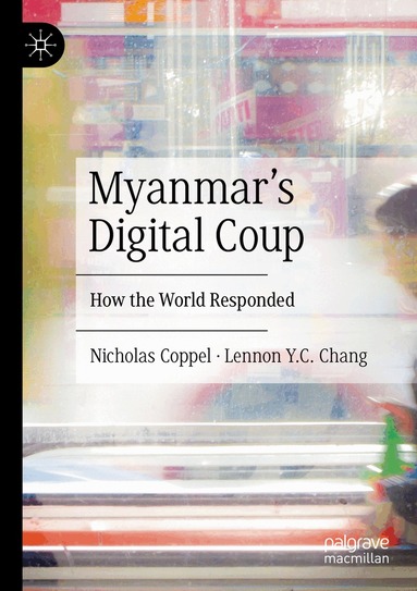 Nicholas Coppel, Lennon Y.C. Chang - Myanmar’s Digital Coup, Häftad