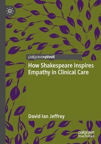 bokomslag How Shakespeare Inspires Empathy in Clinical Care