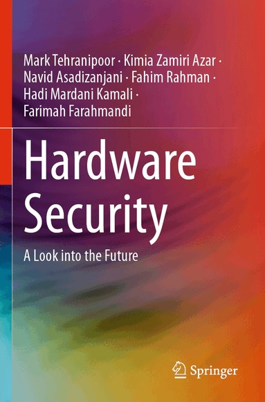 Mark Tehranipoor, Kimia Zamiri Azar, Navid Asadizanjani, Fahim Rahman, Hadi Mardani Kamali, Farimah Farahmandi - Hardware Security, Häftad