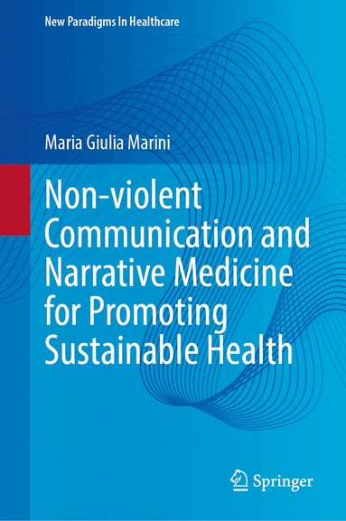 Maria Giulia Marini - Non-violent Communication and Narrative Medicine for Promoting Sustainable Health, Inbunden