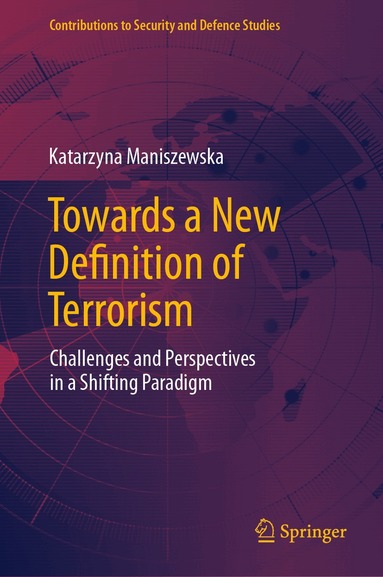 Katarzyna Maniszewska - Towards a New Definition of Terrorism, Inbunden