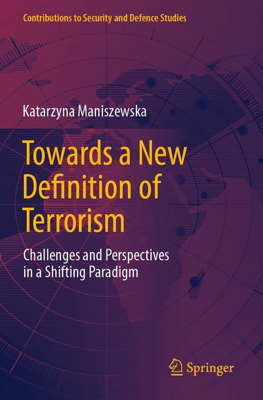 Katarzyna Maniszewska - Towards a New Definition of Terrorism, Häftad