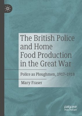 The British Police and Home Food Production in the Great War 1