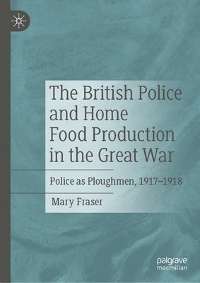 The British Police and Home Food Production in the Great War 1