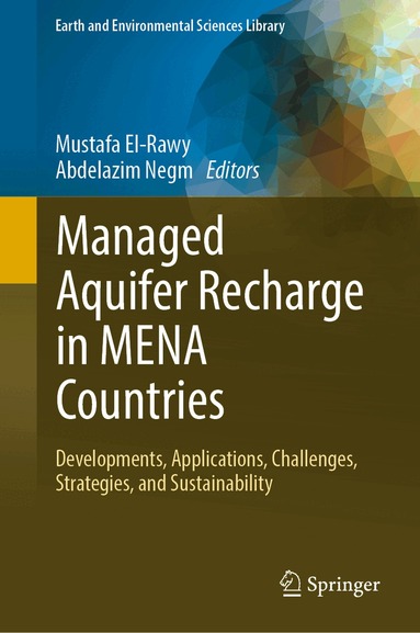 Mustafa El-Rawy, Abdelazim Negm - Managed Aquifer Recharge in MENA Countries, Inbunden