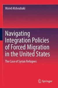 bokomslag Navigating Integration Policies of Forced Migration in the United States