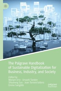 bokomslag The Palgrave Handbook of Sustainable Digitalization for Business, Industry, and Society