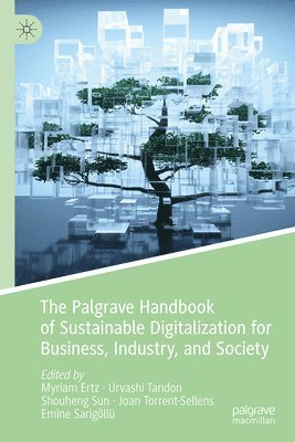 The Palgrave Handbook of Sustainable Digitalization for Business, Industry, and Society 1