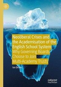 bokomslag Neoliberal Crises and the Academisation of the English School System