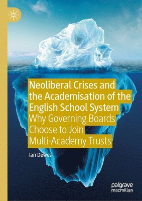 bokomslag Neoliberal Crises and the Academisation of the English School System