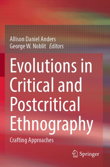 Allison Daniel Anders, George W. Noblit - Evolutions in Critical and Postcritical Ethnography, Häftad
