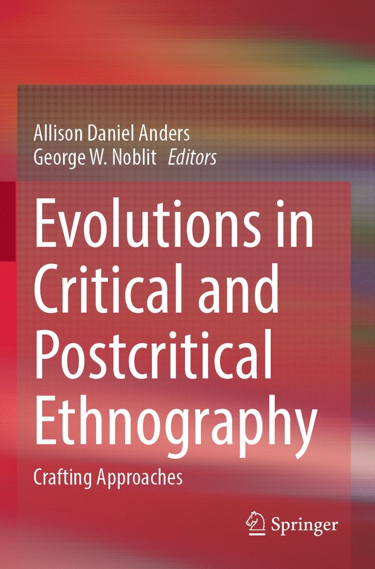 Allison Daniel Anders, George W. Noblit - Evolutions in Critical and Postcritical Ethnography, Häftad