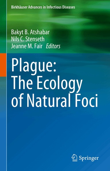 Bakyt B. Atshabar, Nils Chr. Stenseth, Jeanne M. Fair - Plague: The Ecology of Natural Foci, Inbunden