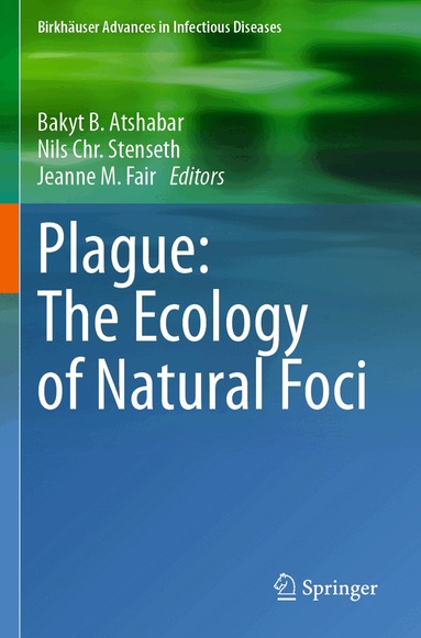 Bakyt B. Atshabar, Nils Chr. Stenseth, Jeanne M. Fair - Plague: The Ecology of Natural Foci, Häftad