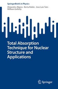 bokomslag Total Absorption Technique for Nuclear Structure and Applications