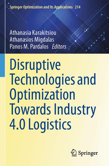 Athanasia Karakitsiou, Athanasios Migdalas, Panos M. Pardalos - Disruptive Technologies and Optimization Towards Industry 4.0 Logistics, Häftad