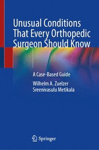 bokomslag Unusual Conditions That Every Orthopedic Surgeon Should Know